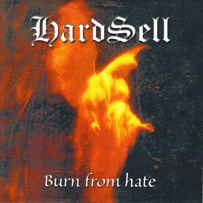 Hardsell : Burn from Hate